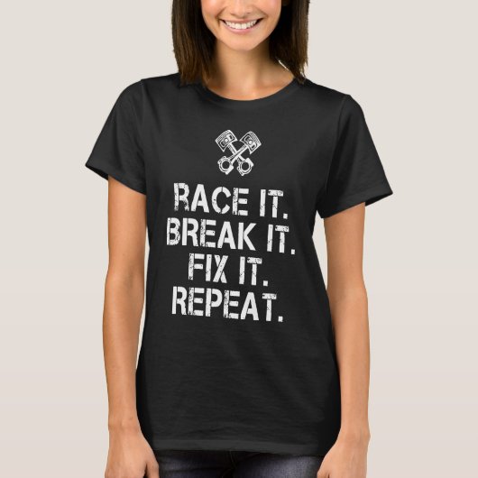 T-shirt Race It Break It Fix It Répéter Mécanique (Devant)