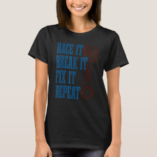 T-shirt Race It Break It Fix It Répéter Racers Piston Des