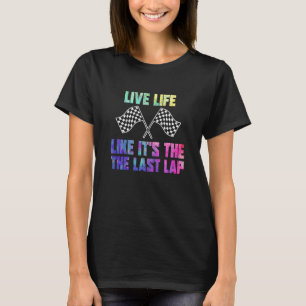 T-shirt Racer Live Life Like It’s The Dernier Lap
