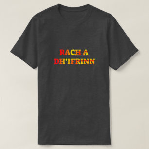 T-shirt Rach a dh’ifrinn, allez en enfer en gaélique écoss
