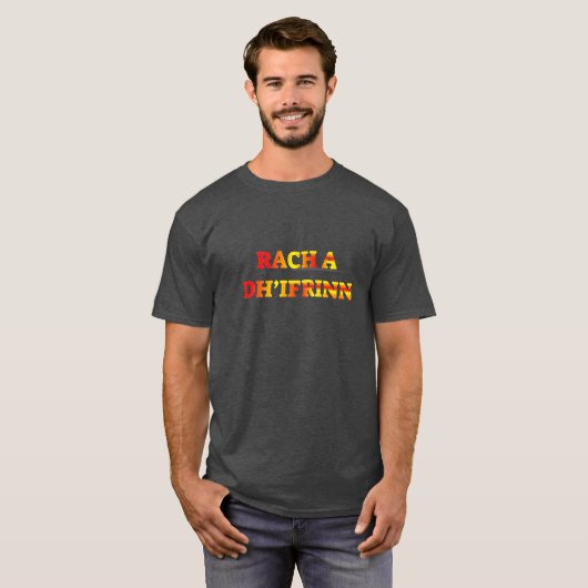 T-shirt Rach a dh’ifrinn, allez en enfer en gaélique écoss (Devant entier)