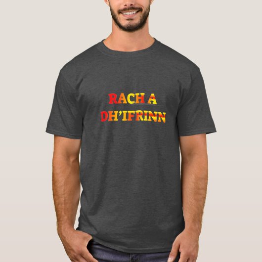 T-shirt Rach a dh’ifrinn, allez en enfer en gaélique écoss (Devant)