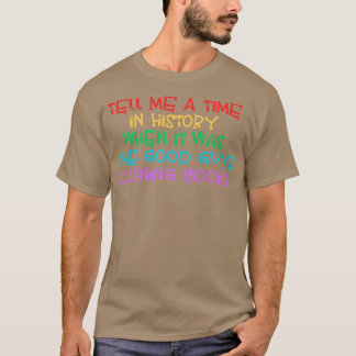 T-shirt Raconte-Moi Une Époque De L'Histoire Où C'Était Le