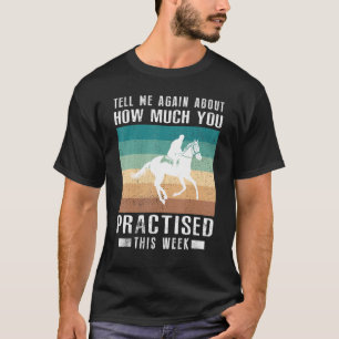 T-shirt Racontez-Moi À Nouveau Combien Vous Avez Pratiqué