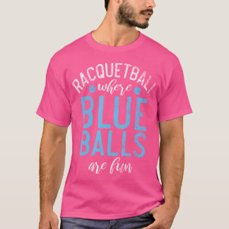 T-shirt Racquetball Où Les Ballons Bleus Sont Amusants Rac