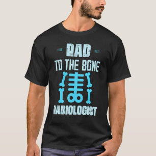 T-shirt Rad To Bone Radiologiste X Ray Rad Tech Radiolo