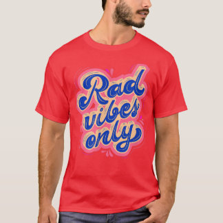 T-shirt Rad Vibes Only 80's Positive Message Motivation