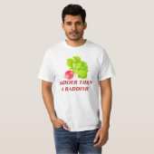 T-shirt radder que raddish (Devant entier)
