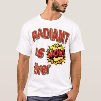 T-shirt radiant comme jamais