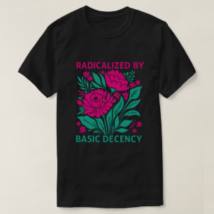 T-shirt Radicalisé Par La Décence De Base