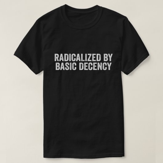 T-shirt Radicalisé Par Une Décence Fondamentale Drôle Soci (Design devant)