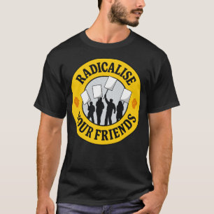 T-shirt Radicaliser vos amis