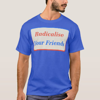 T-shirt Radicalisez vos amis2