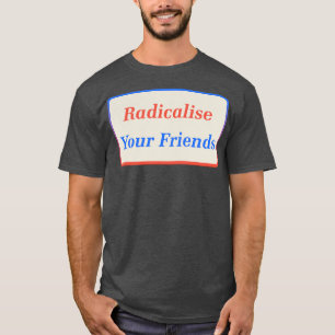 T-shirt Radicalisez vos amis2
