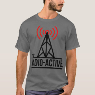 T-shirt Radio Im Radio Ham Radio Active