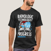 T-shirt Radiologic Technologist In Progress Trainee Studen (Devant)