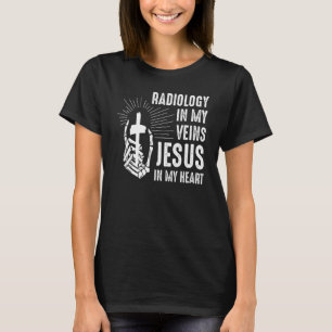T-shirt Radiologie dans mes veines Jésus dans mon cœur Rad
