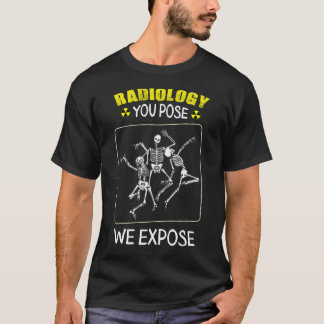 T-shirt Radiologie Que Vous Posez Nous Exposer