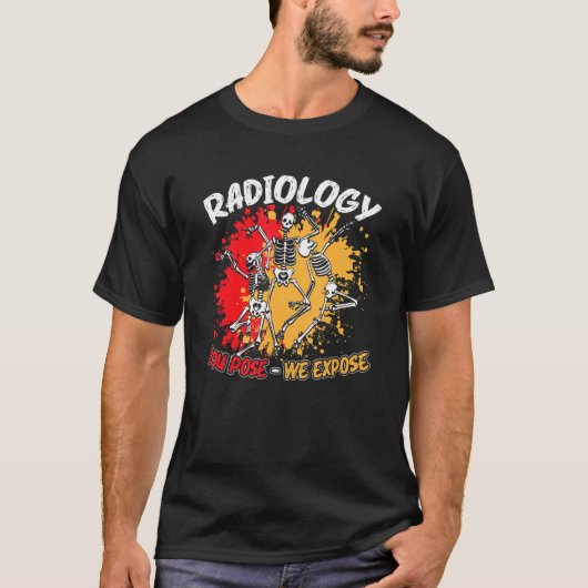 T-shirt Radiologie Vous Posez Nous Exposer Danser Skeleton (Devant)