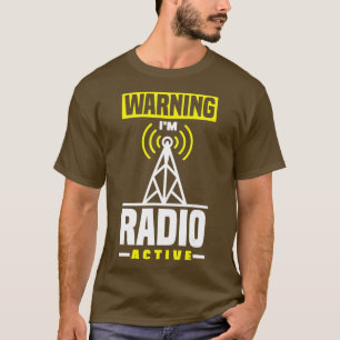 T-shirt Radioopérateur amateur HAM Radio Avertissement Im 