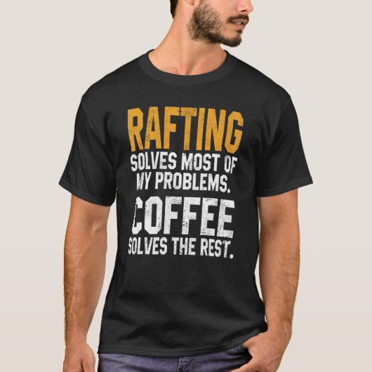 T-shirt Rafting Solves My Problems Coffee   Boating Canoei (Devant)