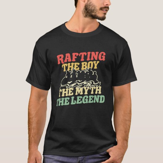 T-shirt Rafting The Boy The Myth The Legend River Rafter (Devant)