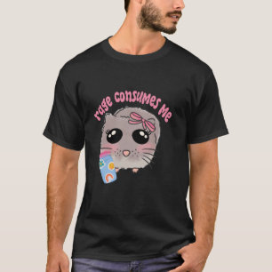 T-shirt Rage me consomme triste mème hamster coquette coqu