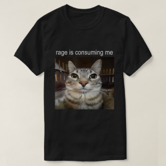 T-shirt Rage Me Consume Chemise Mème Chat
