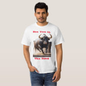 T-shirt Raging Bull -"See you in the Ring" par BabeMonetar (Devant entier)
