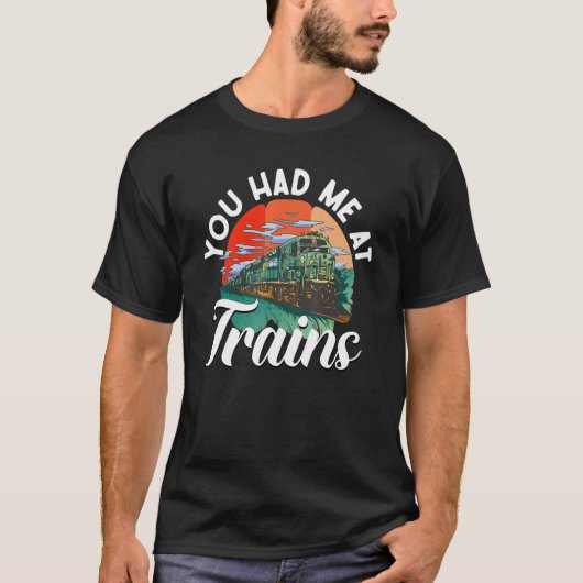 T-shirt Railroad Train - You Had Me At Trains (Devant)