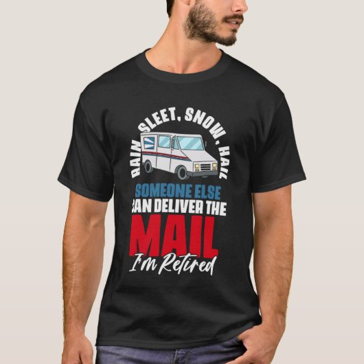 T-shirt Rain Sleep Snow Hail Retirement Quotes Postal Work (Devant)