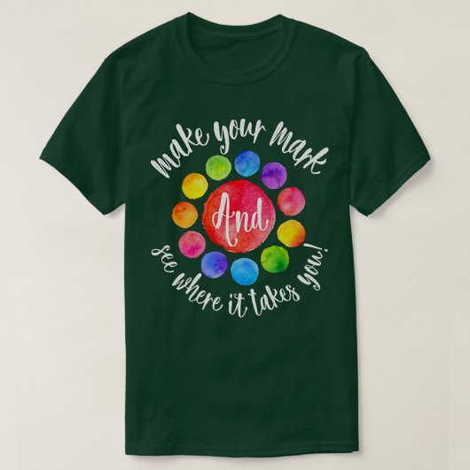 T-shirt Rainbow Dot Day Make Your Mark See Where It Takes (Design devant)