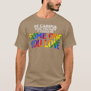 T-shirt Rainbow Faites attention à qui vous haïssez Fierté
