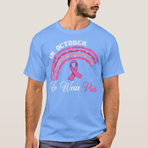 T-shirt Rainbow In October We Wear Pink Warrior Breast Can