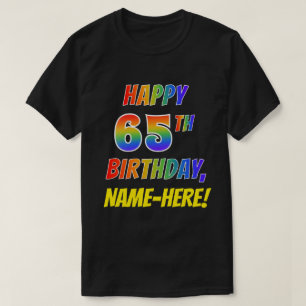 T-shirt Rainbow Look HAPPY 65E ANNIVERSAIRE + Nom personna