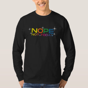 T-shirt Rainbow Nope Nah Aujourd'hui mème Citation Lazy Sa