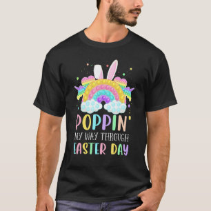 T-shirt Rainbow Poppin My Way Through Easter Day Bunny Fid
