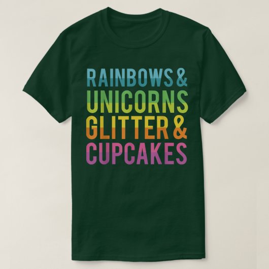 T-shirt Rainbows and Unicorns Glitter and Cupcakes Funny T (Design devant)