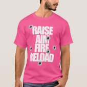 T-shirt Raise Aim Fire Reload Funny For The Shooting Range (Devant)