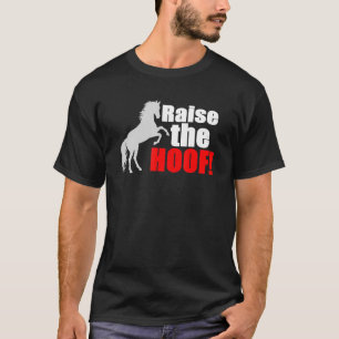 T-shirt Raise The Hoof Horse Themed Apparel
