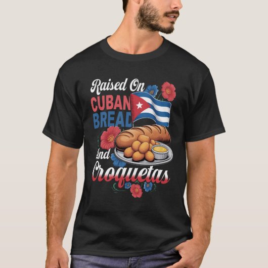 T-shirt Raised On Cuban Bread And Croquetas Hispanic Herit (Devant)