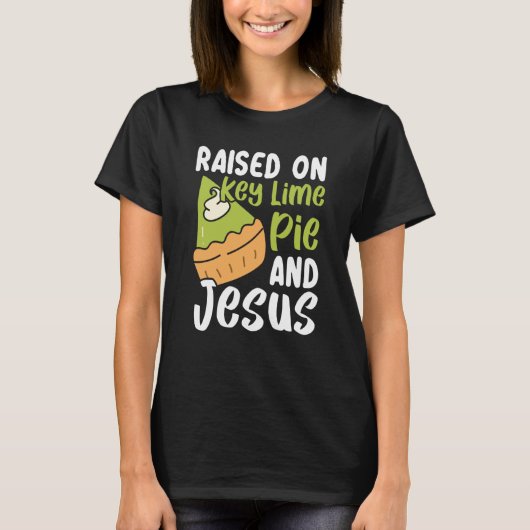 T-shirt Raised On Key Lime Pie And Jesus Christian Florida (Devant)