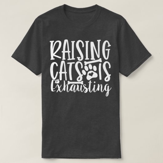 T-shirt Raising Cats Est Épuisant Chat Lady Kitty Cats Kit (Design devant)