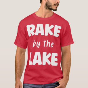 T-shirt Rake By The Lake Farm Rake Farmer