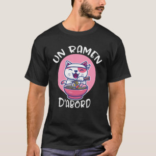 T-shirt Ramen D'abord Tee-shirt Kawaii Neko Cadeau Pour