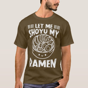 T-shirt Ramen Japan Kawaii Bol à nouilles Pun Shoyu1019
