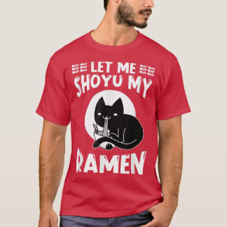 T-shirt Ramen Japan Kawaii Noodle Bowl Pun Shoyu Cat T-Shi