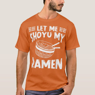 T-shirt Ramen Japon Kawaii Noodle Bowl Pun Shoyu1029