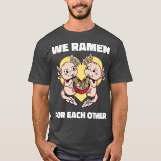 T-shirt Ramen Noodle Axolotl Kawaii We Ramen For Love 2020