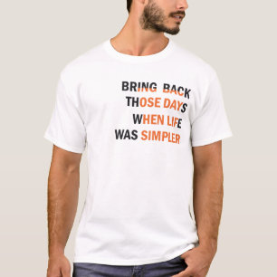 T-shirt Ramenez-vous à l'époque où la vie était plus s